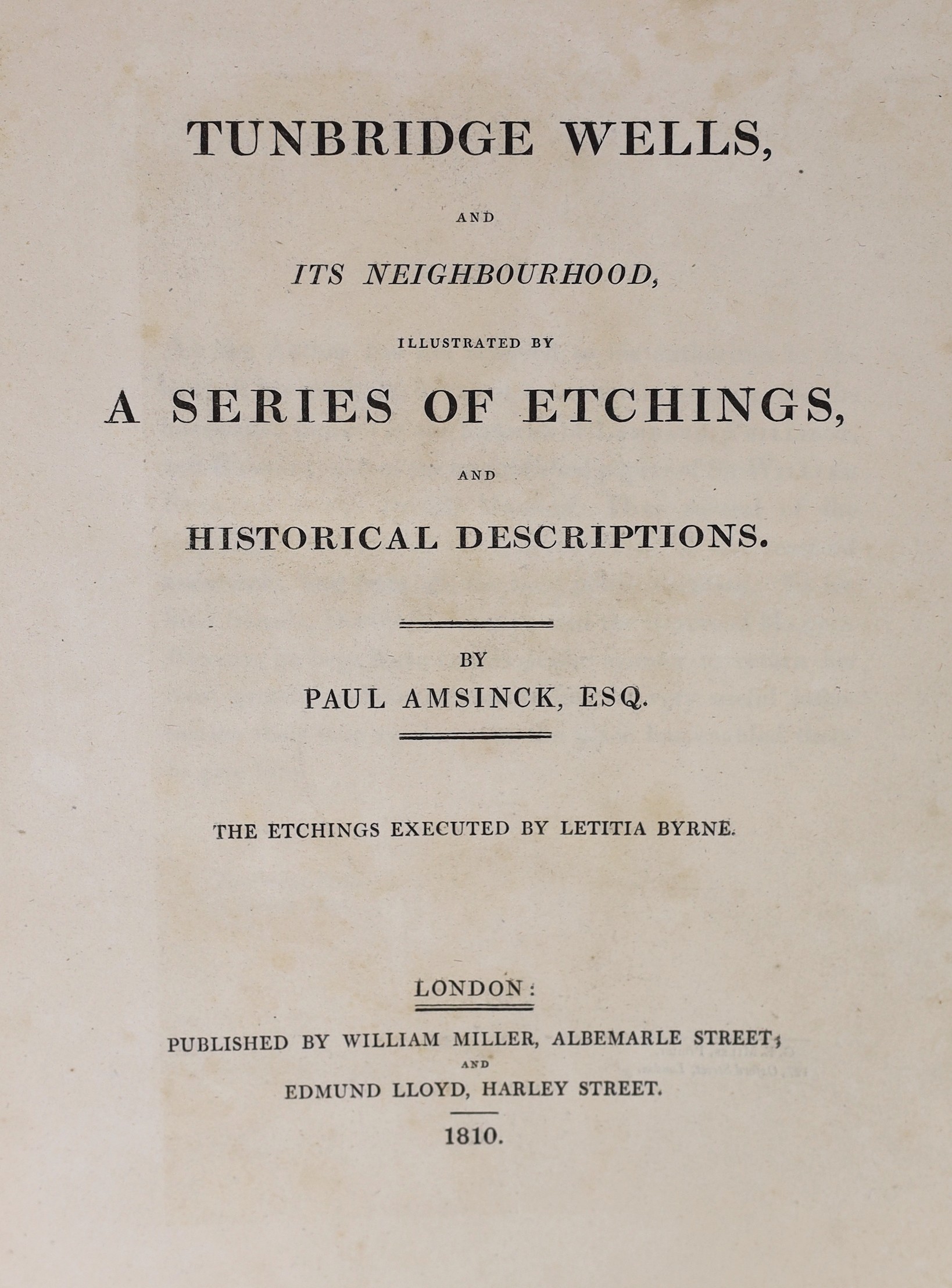 KENT, TUNBRIDGE WELLS: Amsinck, Paul - Tunbridge Wells, and Neighbourhood, illustrated by a series of etchings, and historical descriptions..... 31 plates and 12 text engravings, subscribers list, half title, original pa
